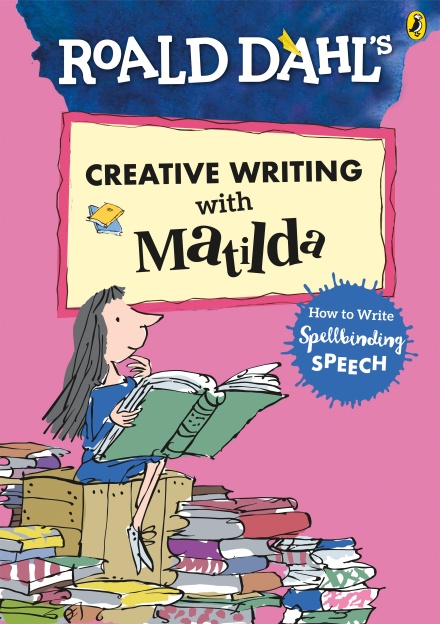 Roald Dahl’s Creative Writing With Matilda: How to Write Spellbinding Speech